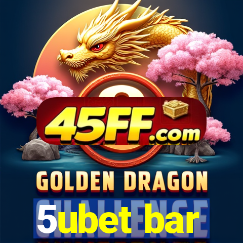 5ubet bar